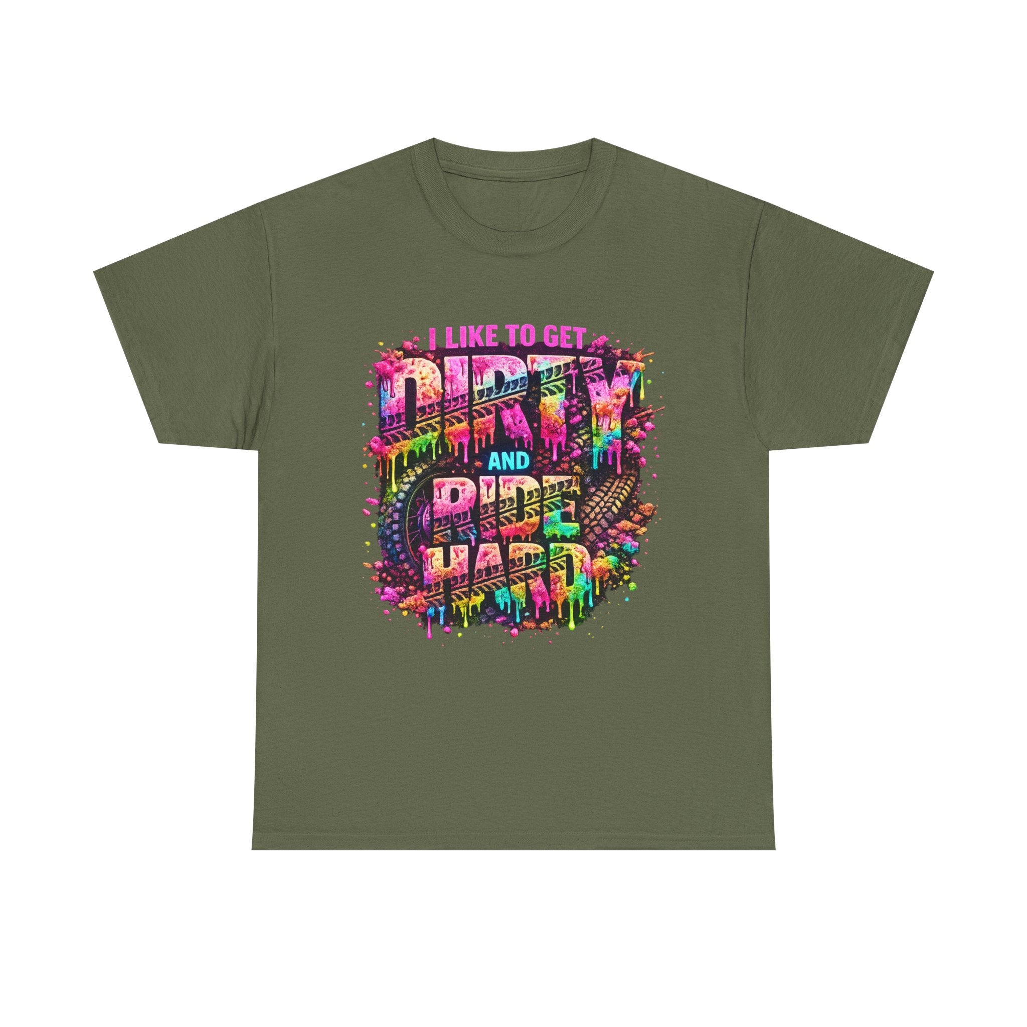I Like To Get Dirty And Ride Hard T-shirt