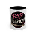 Petty N Deadly Coffee Mug (11, 15oz)