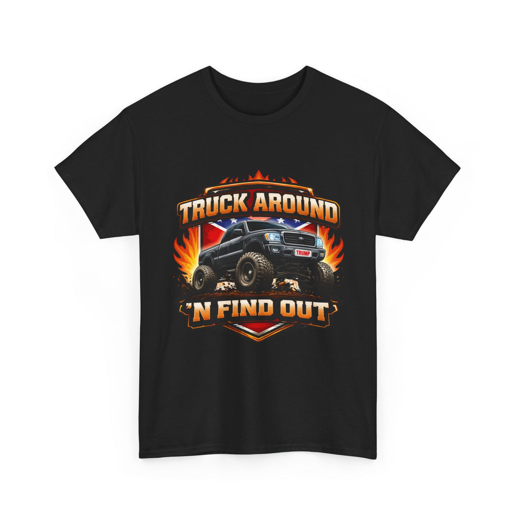 Truck Around N Find Out Trump Rebel Flag T-shirt