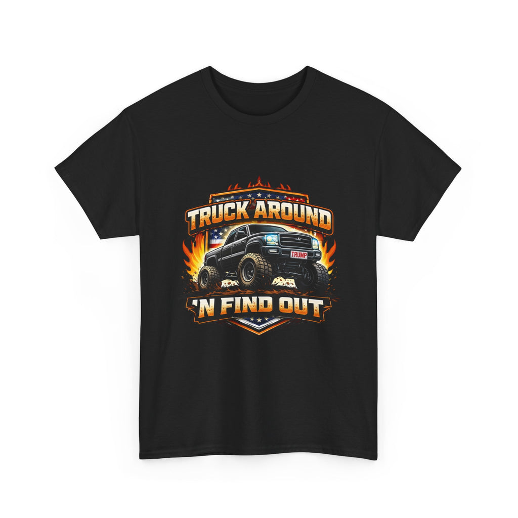 Truck Around N Find Out Trump American Flag T-shirt