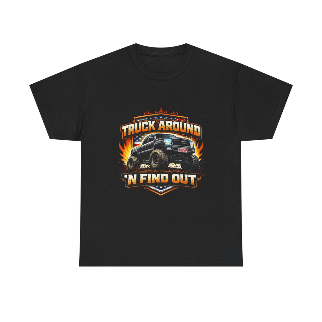 Truck Around N Find Out Trump American Flag T-shirt