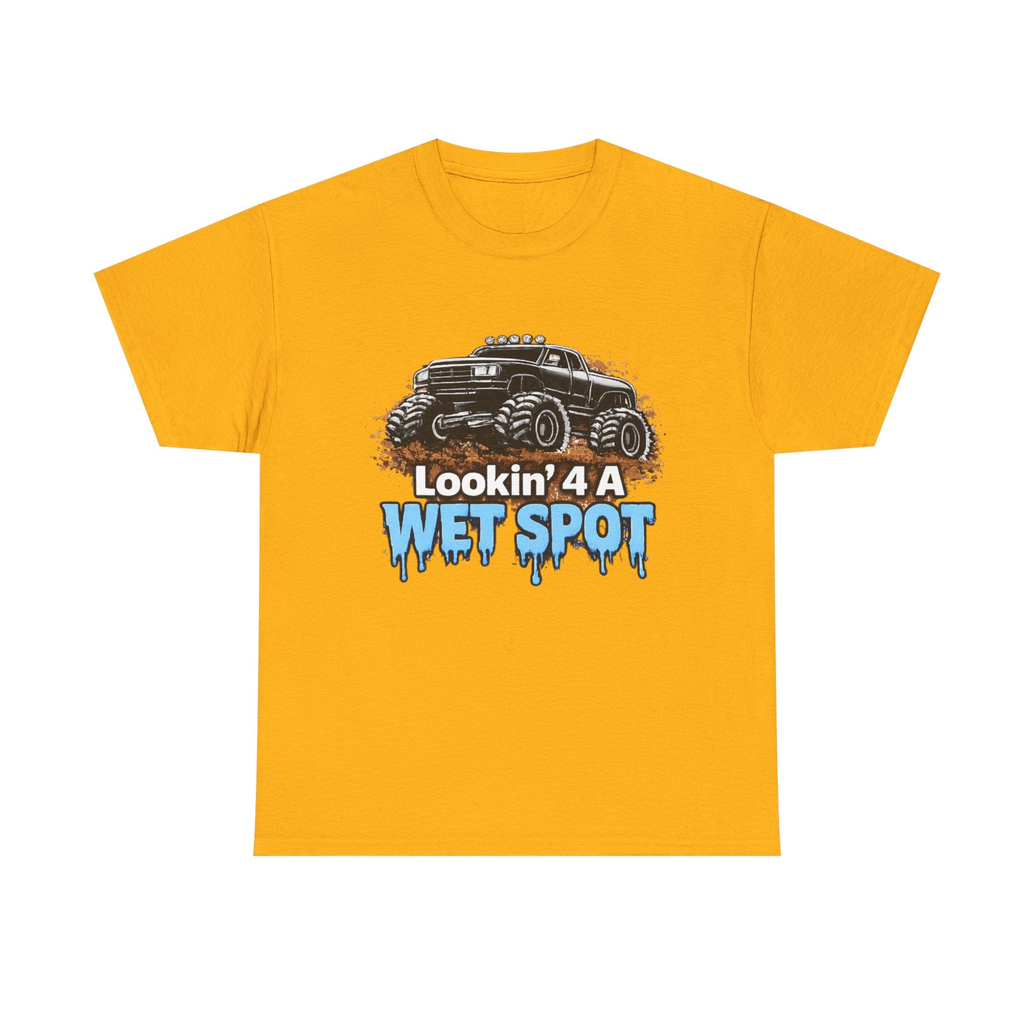 Lookin' 4 A Wet Spot T-shirt