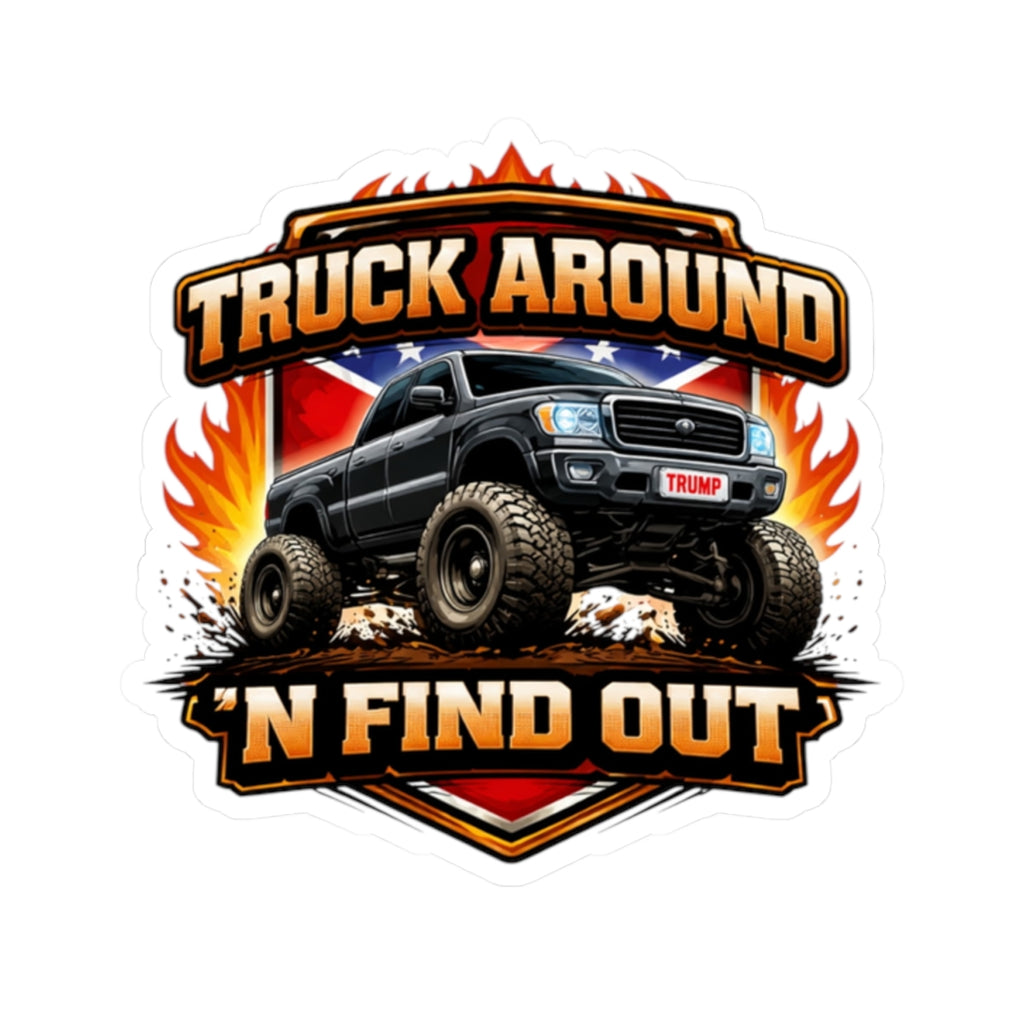 Truck Around N Find Out Trump Rebel Flag Sticker